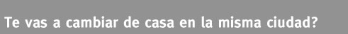 Te mudas en la misma ciudad?